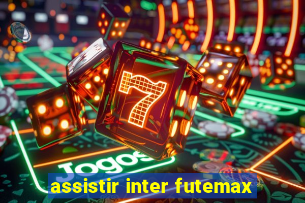 assistir inter futemax